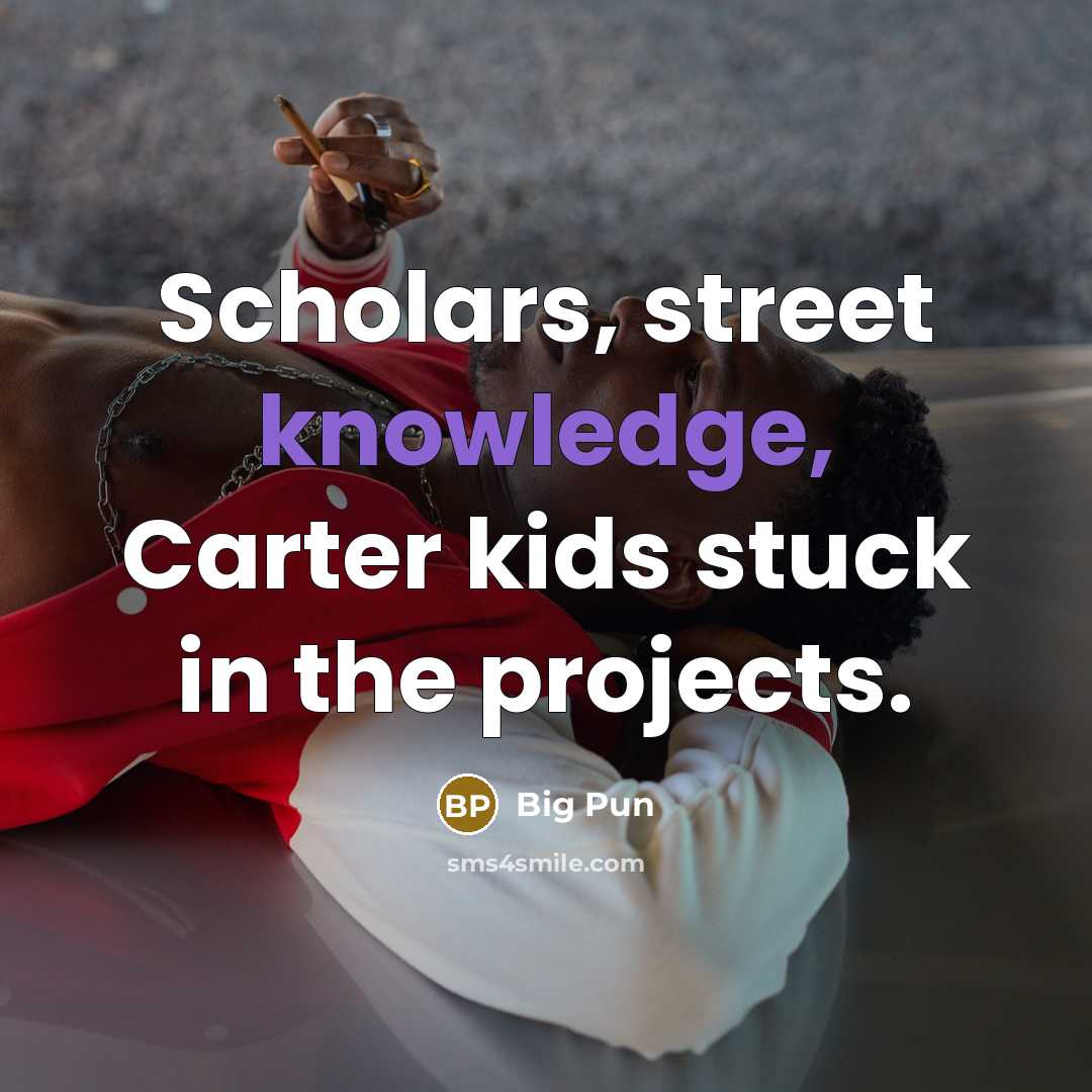 “Scholars, street knowledge, Carter kids stuck in the projects.…” quote by Big Pun