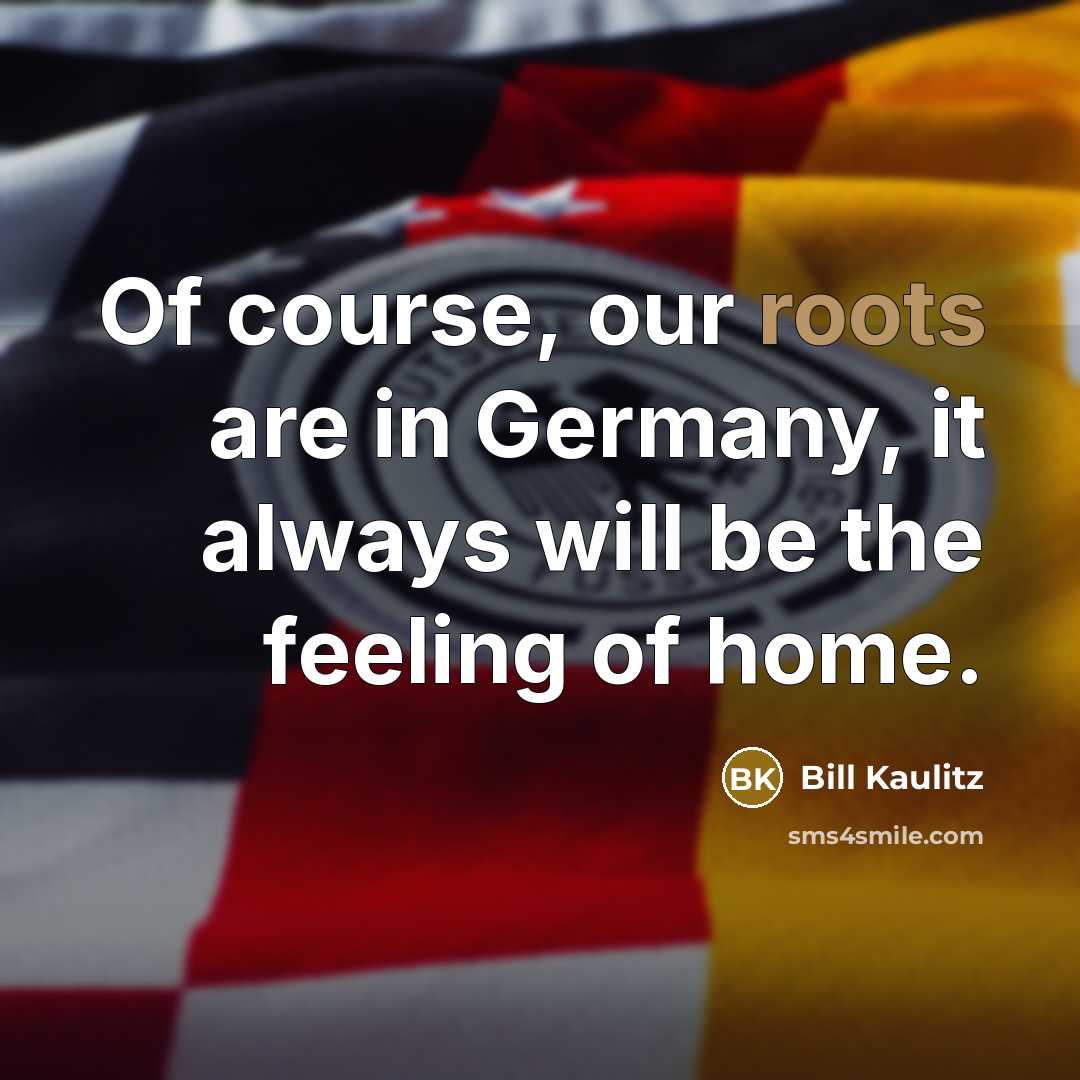 “Of course, our roots are in Germany, it always will…” quote by Bill Kaulitz