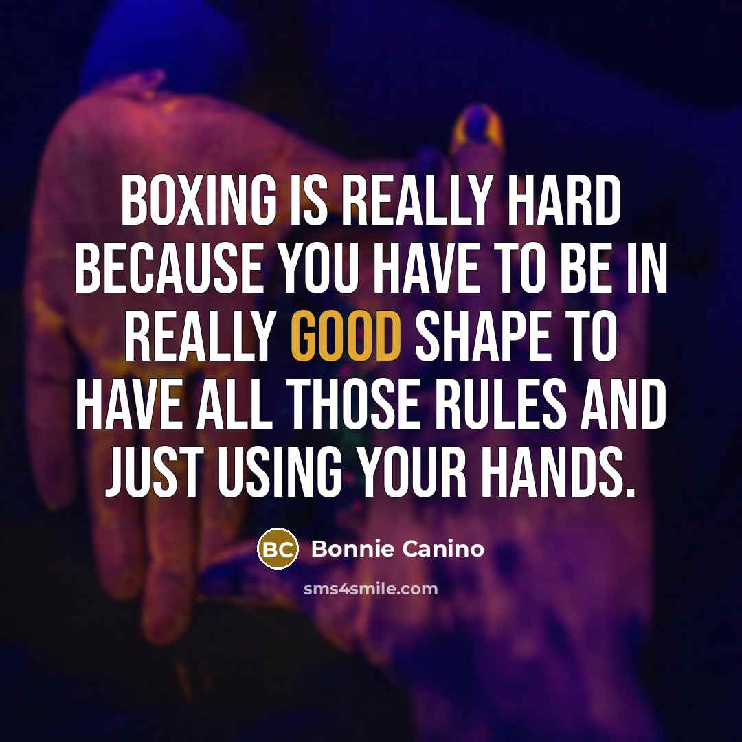 “Boxing is really hard because you have to be in…” quote by Bonnie Canino