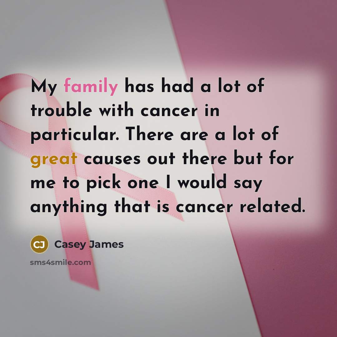 “My family has had a lot of trouble with cancer…” quote by Casey James