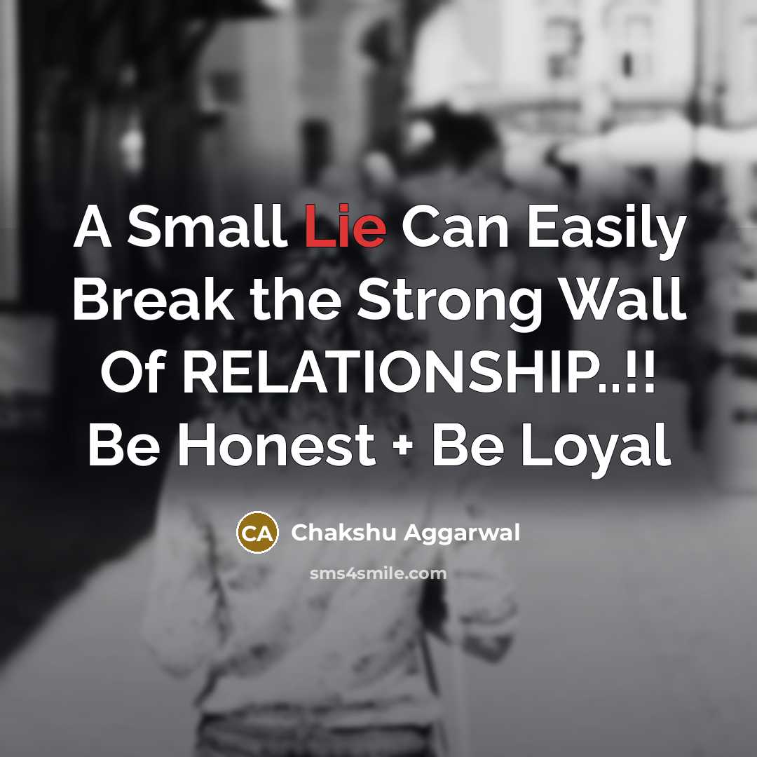 “A Small Lie Can Easily Break the Strong Wall Of…” quote by Chakshu Aggarwal