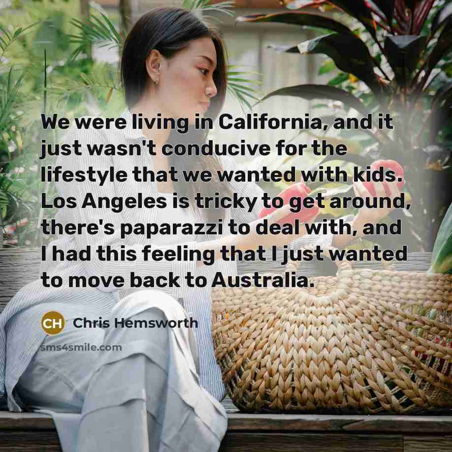 “We were living in California, and it just wasn't conducive…” quote by Chris Hemsworth