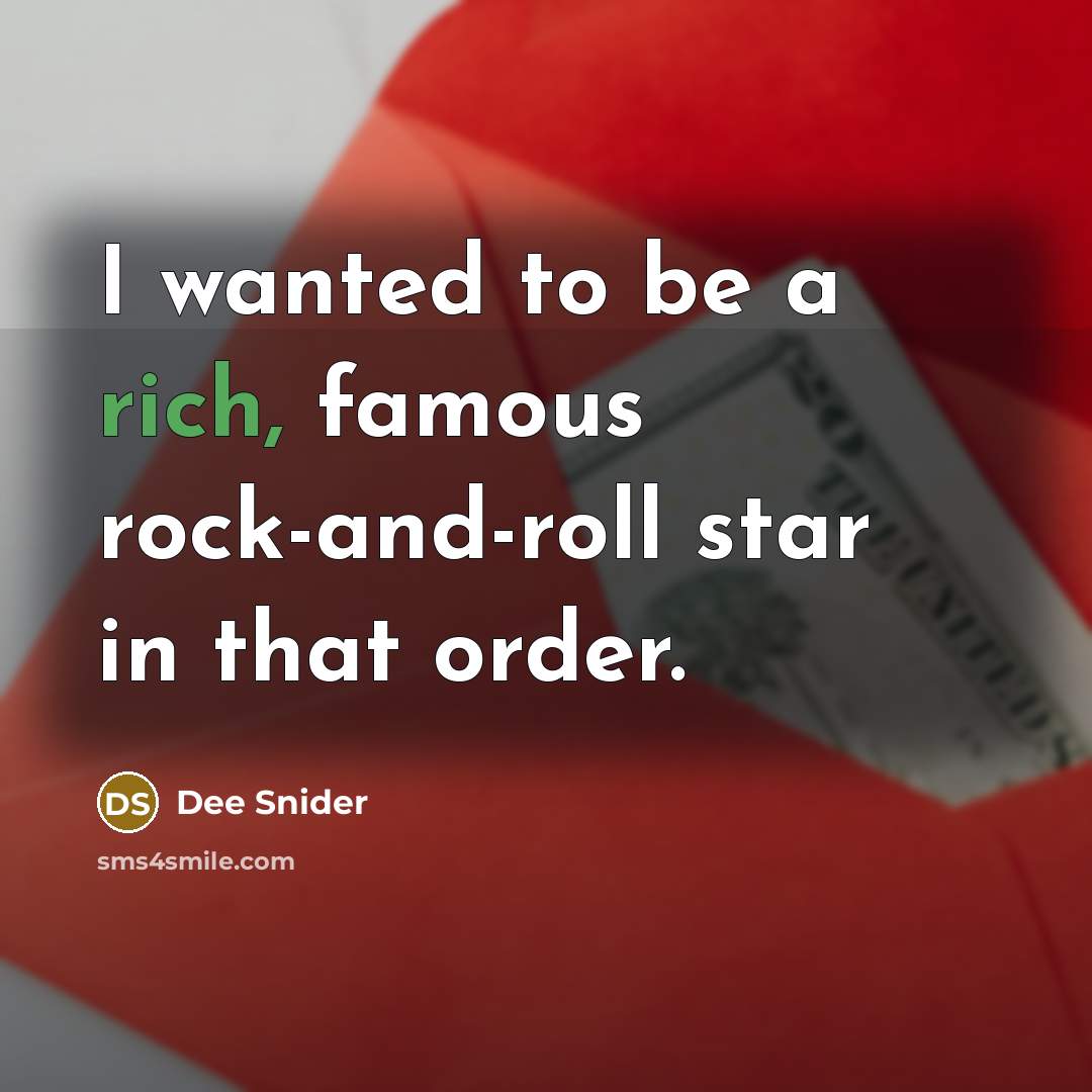 “I wanted to be a rich, famous rock-and-roll star in…” quote by Dee Snider