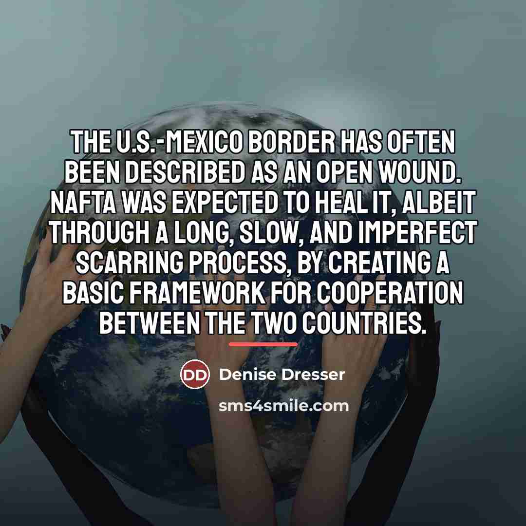 “The U.S.-Mexico border has often been described as an open…” quote by Denise Dresser