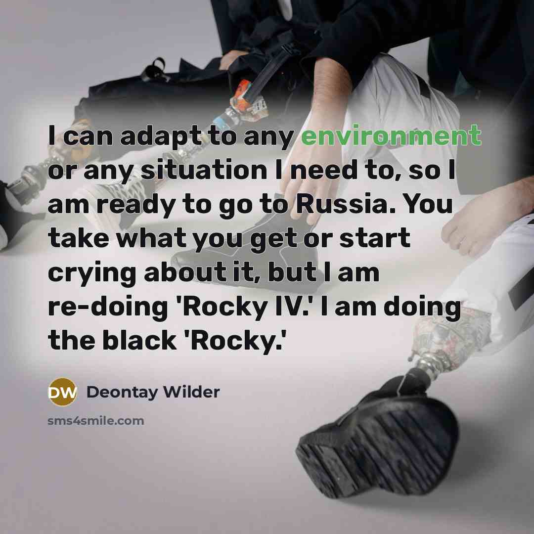 “I can adapt to any environment or any situation I…” quote by Deontay Wilder