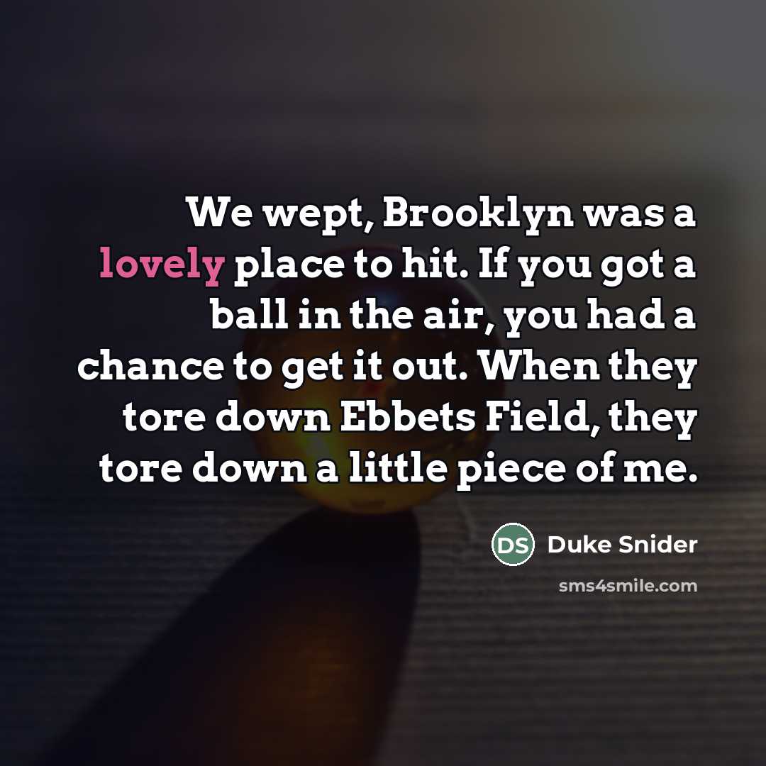 “We wept, Brooklyn was a lovely place to hit. If…” quote by Duke Snider