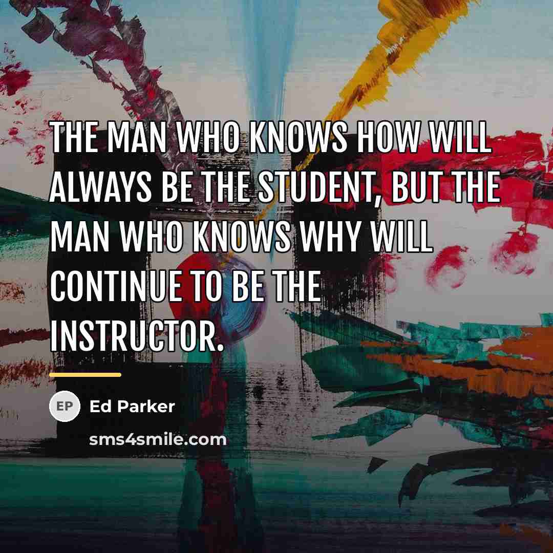 “The man who knows how will always be the student,…” quote by Ed Parker