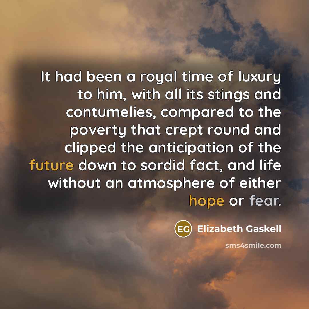 “It had been a royal time of luxury to him,…” quote by Elizabeth Gaskell