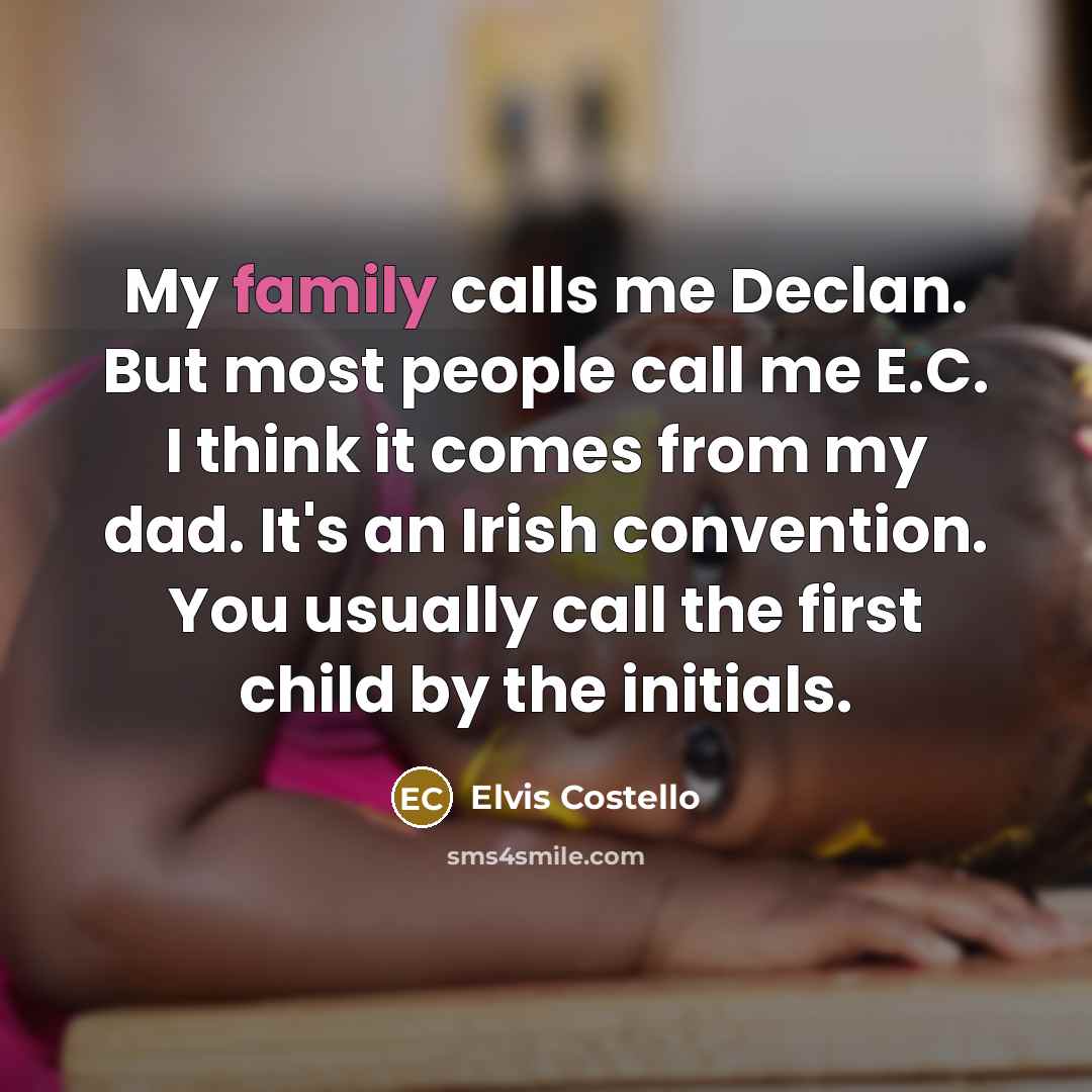 “My family calls me Declan. But most people call me…” quote by Elvis Costello
