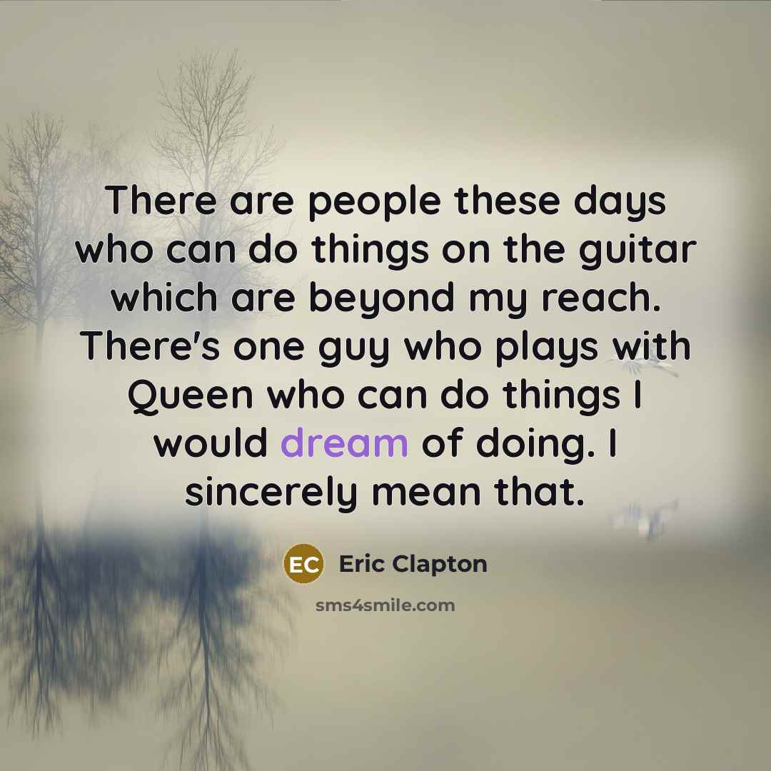 “There are people these days who can do things on…” quote by Eric Clapton
