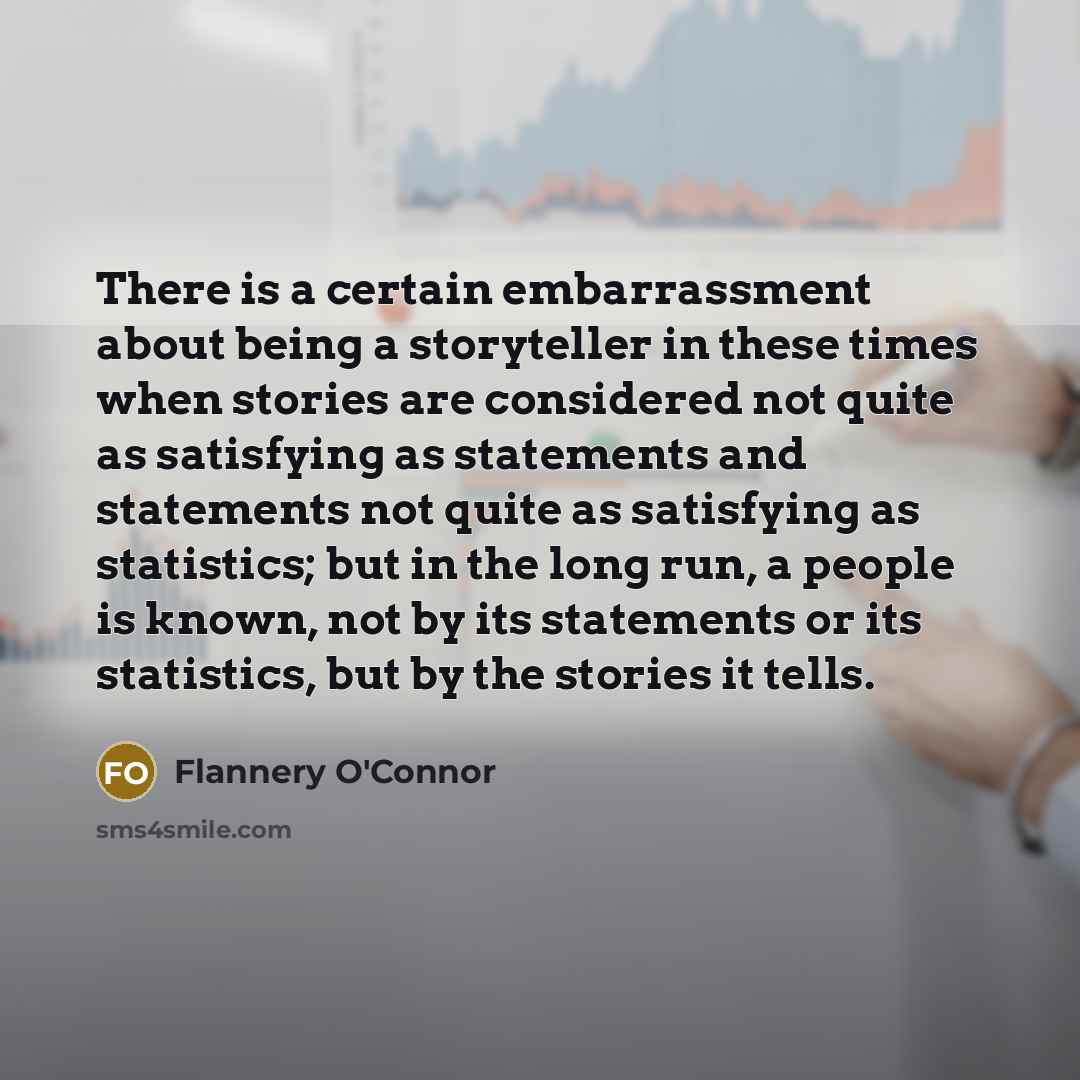 “There is a certain embarrassment about being a storyteller in…” quote by Flannery O'Connor
