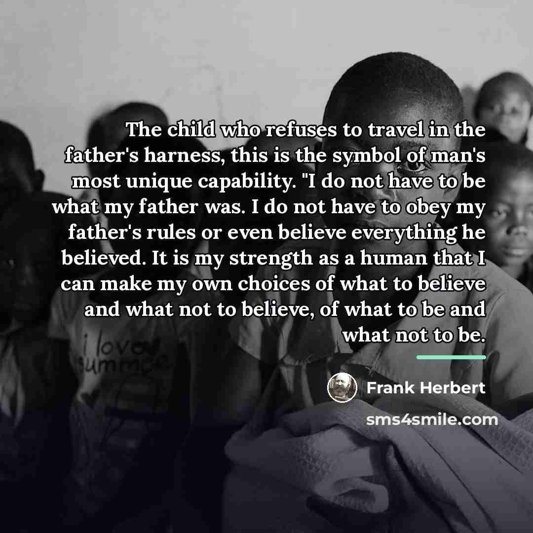 “The child who refuses to travel in the father's harness,…” quote by Frank Herbert
