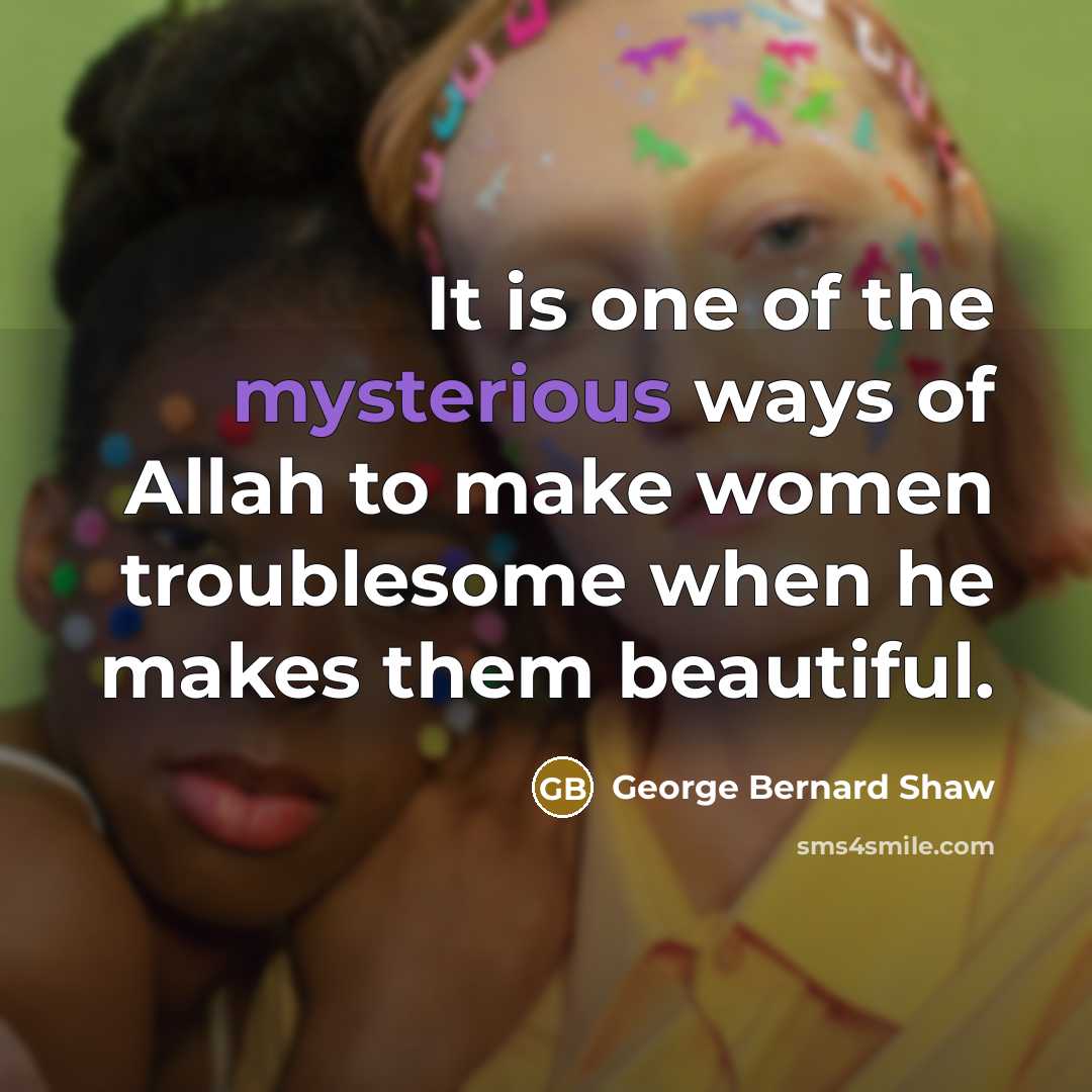 “It is one of the mysterious ways of Allah to…” quote by George Bernard Shaw