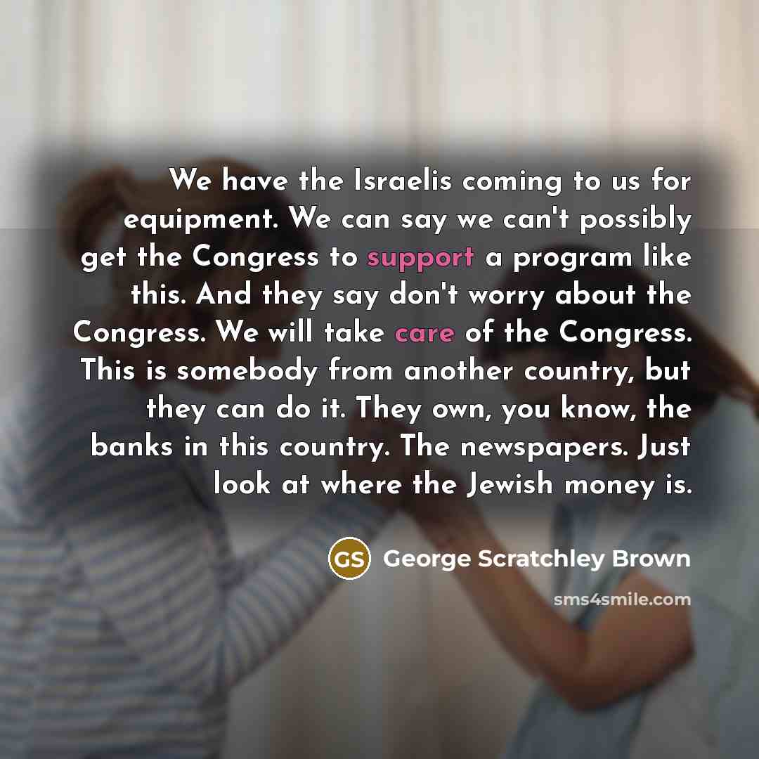 “We have the Israelis coming to us for equipment. We…” quote by George Scratchley Brown
