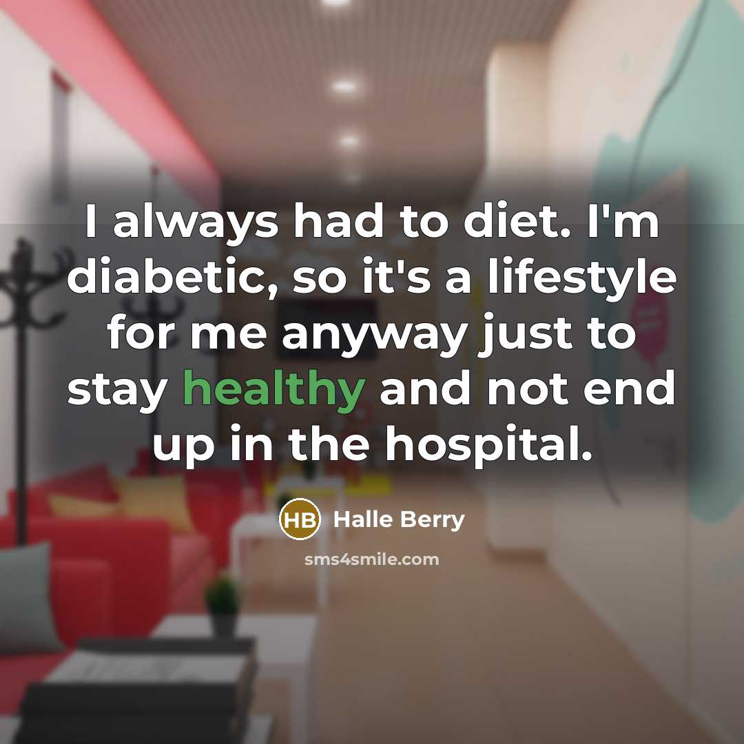“I always had to diet. I'm diabetic, so it's a…” quote by Halle Berry