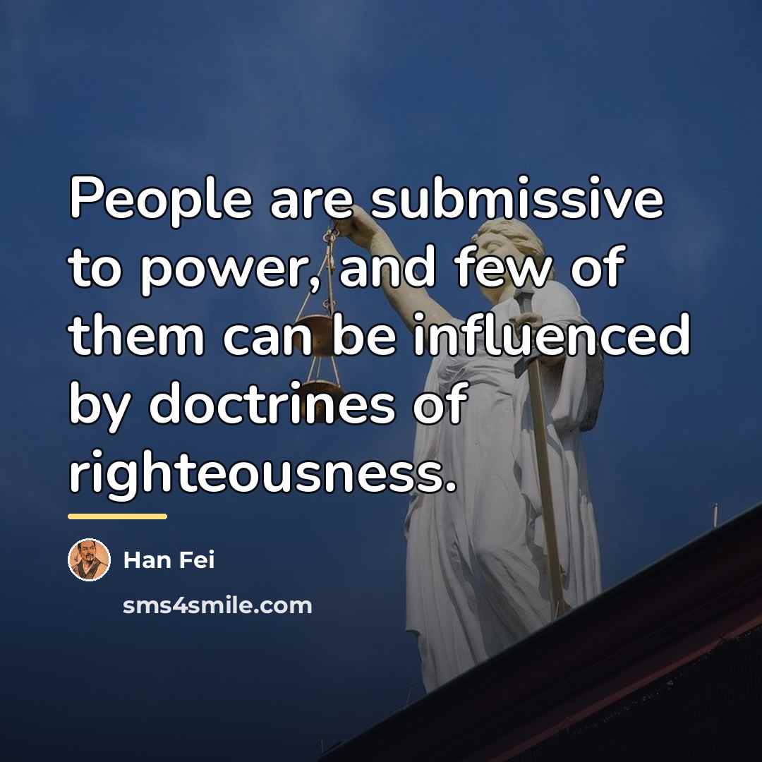 “People are submissive to power, and few of them can…” quote by Han Fei