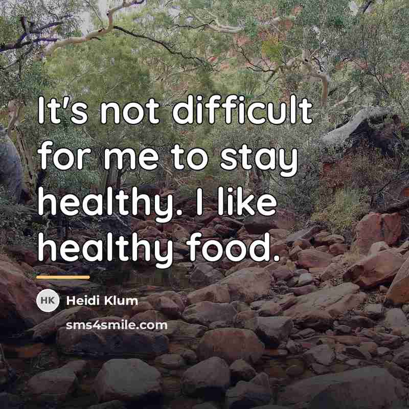 “It's not difficult for me to stay healthy. I like…” quote by Heidi Klum