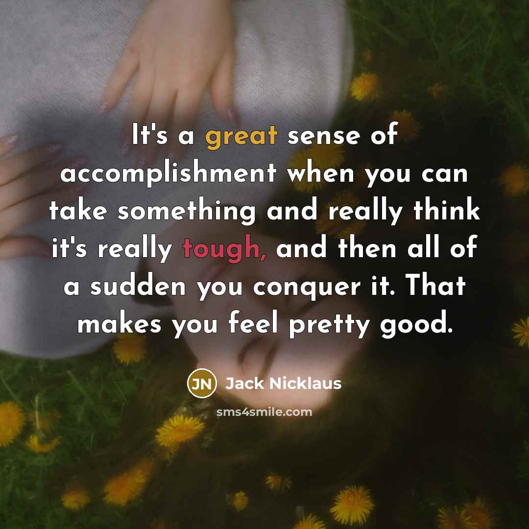 “It's a great sense of accomplishment when you can take…” quote by Jack Nicklaus