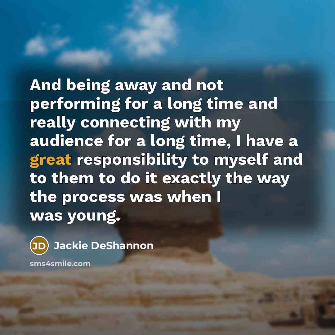 “And being away and not performing for a long time…” quote by Jackie DeShannon