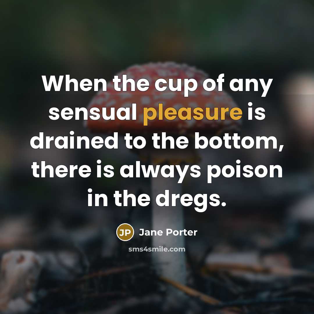 “When the cup of any sensual pleasure is drained to…” quote by Jane Porter