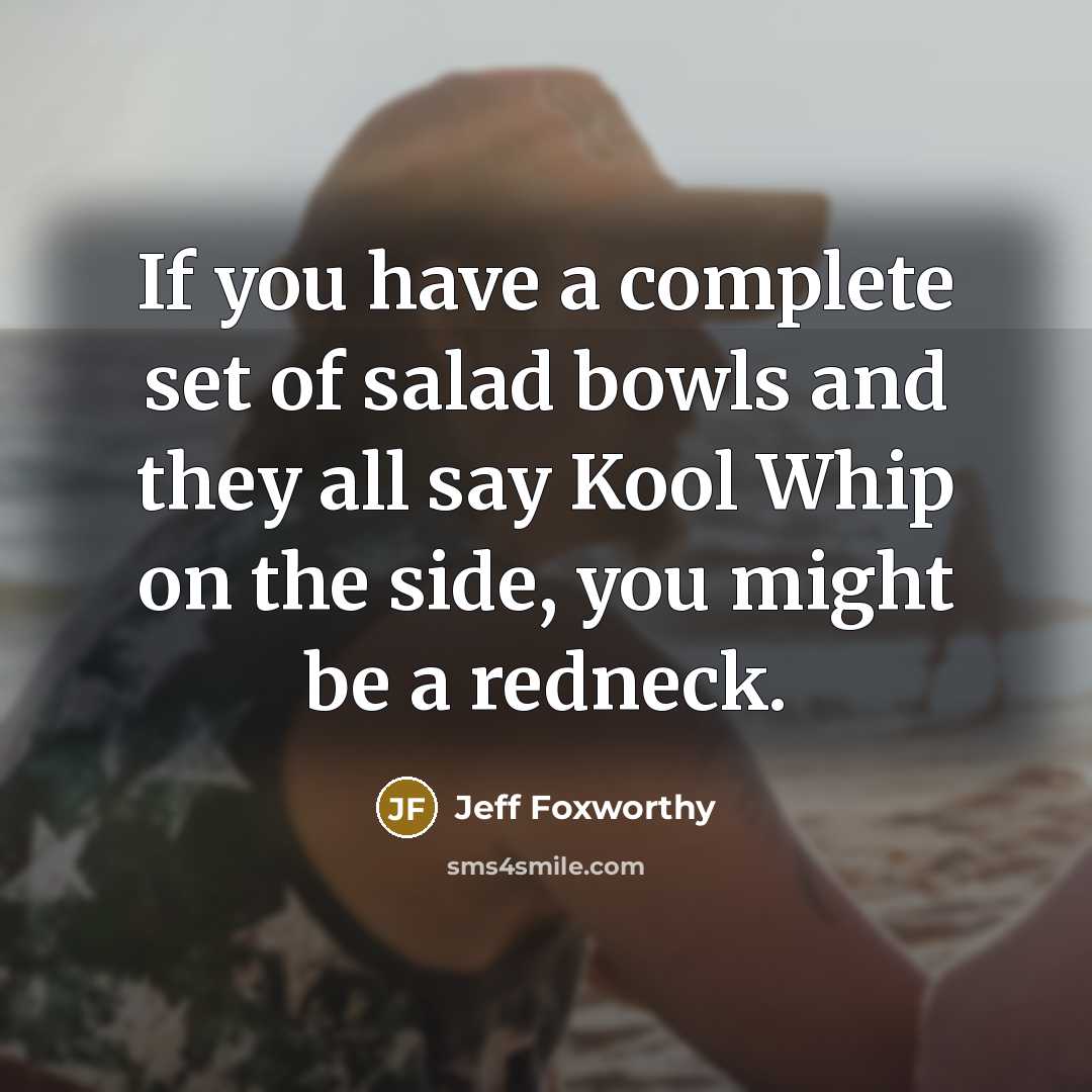“If you have a complete set of salad bowls and…” quote by Jeff Foxworthy