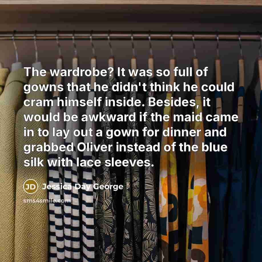 “The wardrobe? It was so full of gowns that he…” quote by Jessica Day George