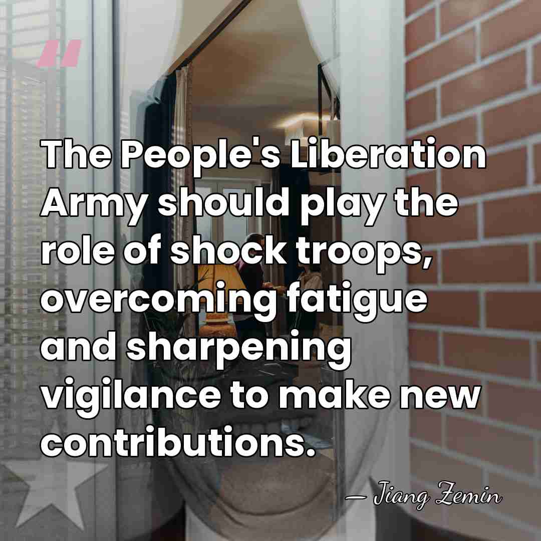 The People's Liberation Army should play the role of shock troops, overcoming&hellip; - Jiang Zemin