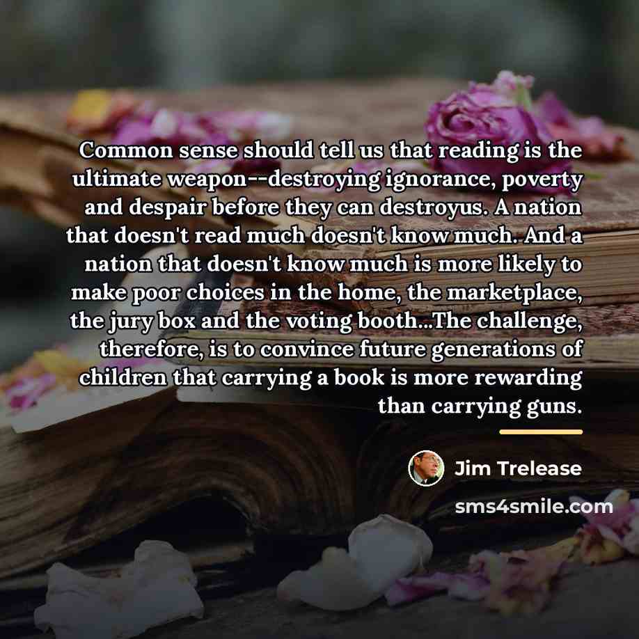 “Common sense should tell us that reading is the ultimate…” quote by Jim Trelease