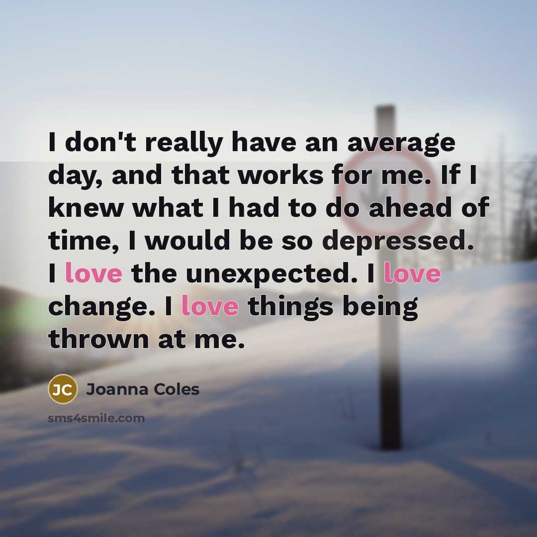 “I don't really have an average day, and that works…” quote by Joanna Coles