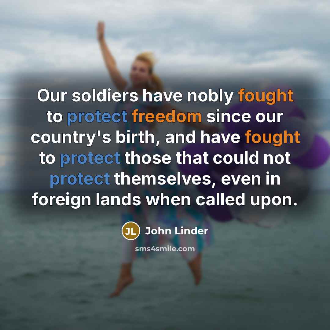 “Our soldiers have nobly fought to protect freedom since our…” quote by John Linder