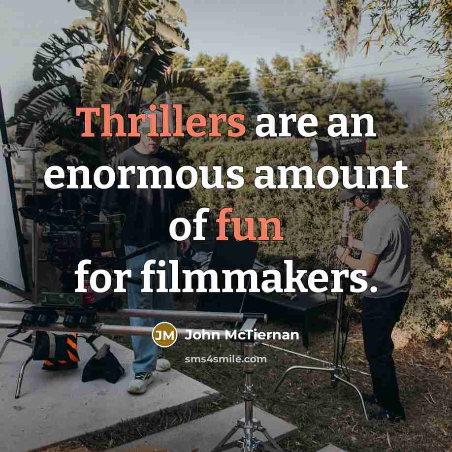“Thrillers are an enormous amount of fun for filmmakers.…” quote by John McTiernan