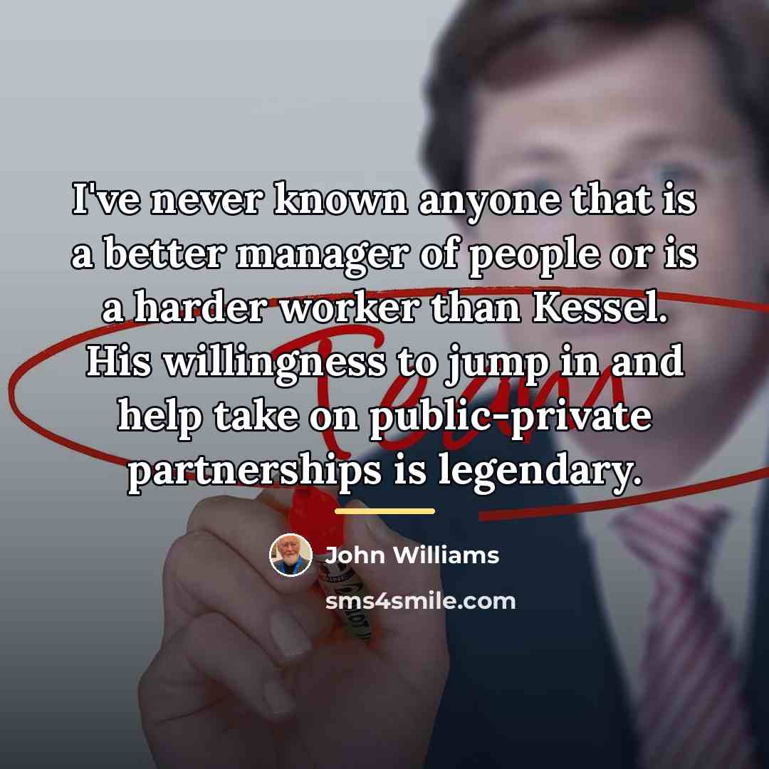 “I've never known anyone that is a better manager of…” quote by John Williams