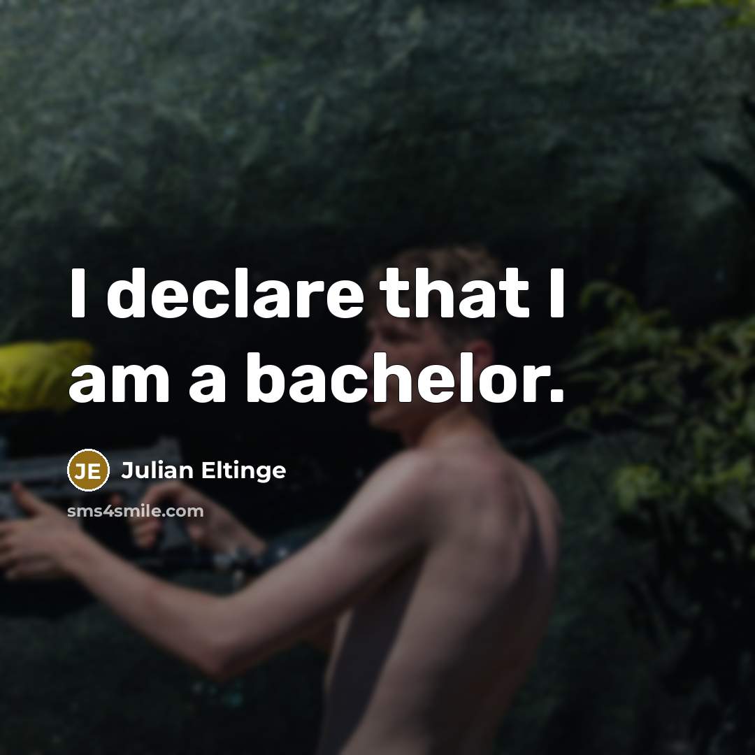 “I declare that I am a bachelor.…” quote by Julian Eltinge