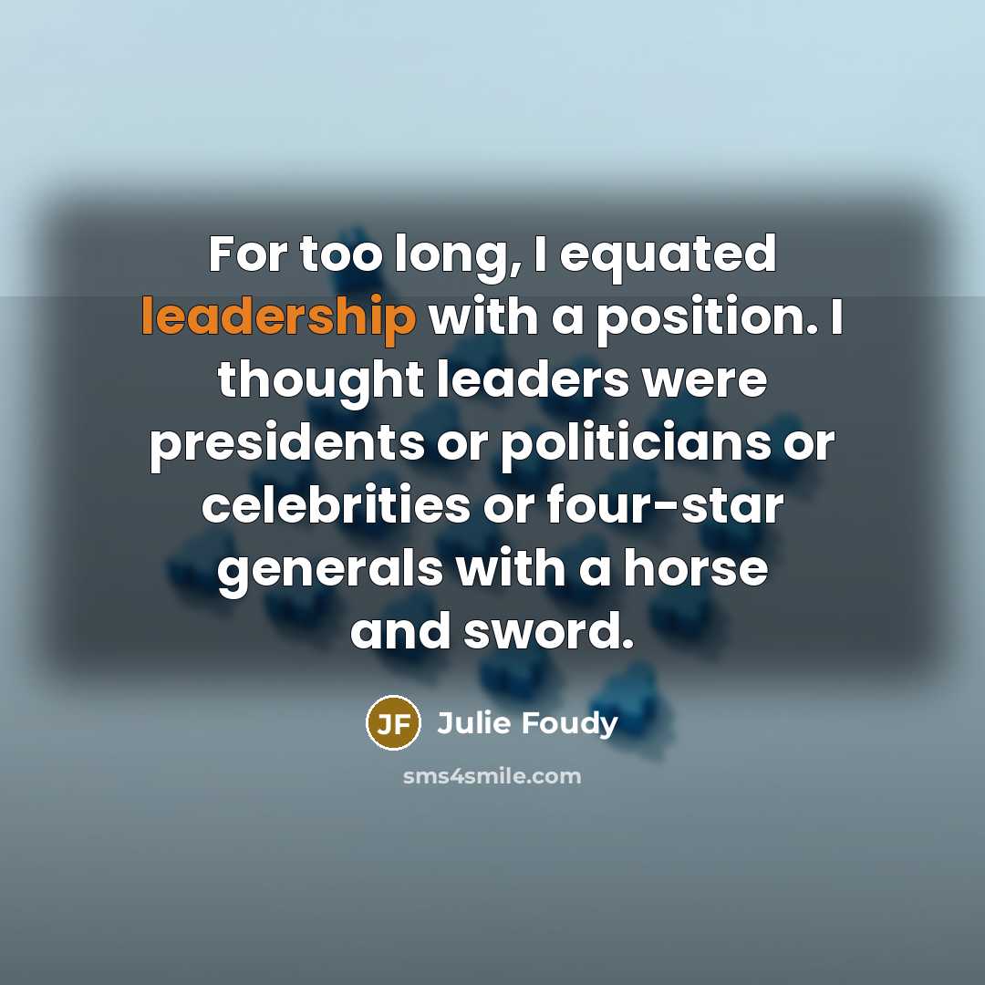 “For too long, I equated leadership with a position. I…” quote by Julie Foudy
