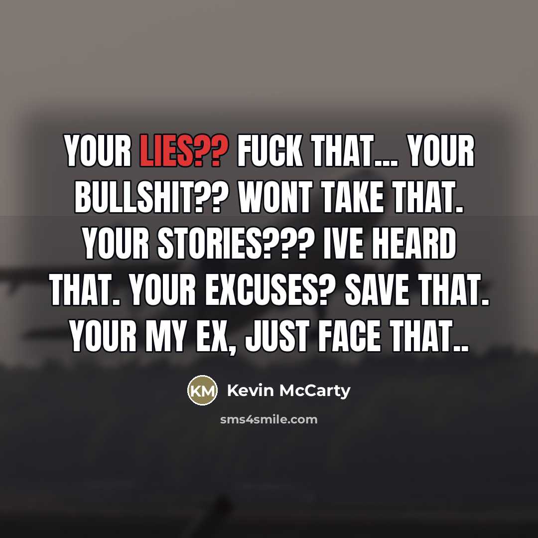 “Your lies?? fuck that... Your bullshit?? Wont take that. Your…” quote by Kevin Mccarty