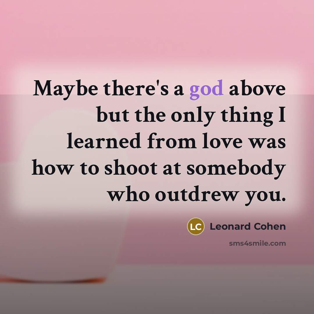“Maybe there's a god above but the only thing I…” quote by Leonard Cohen