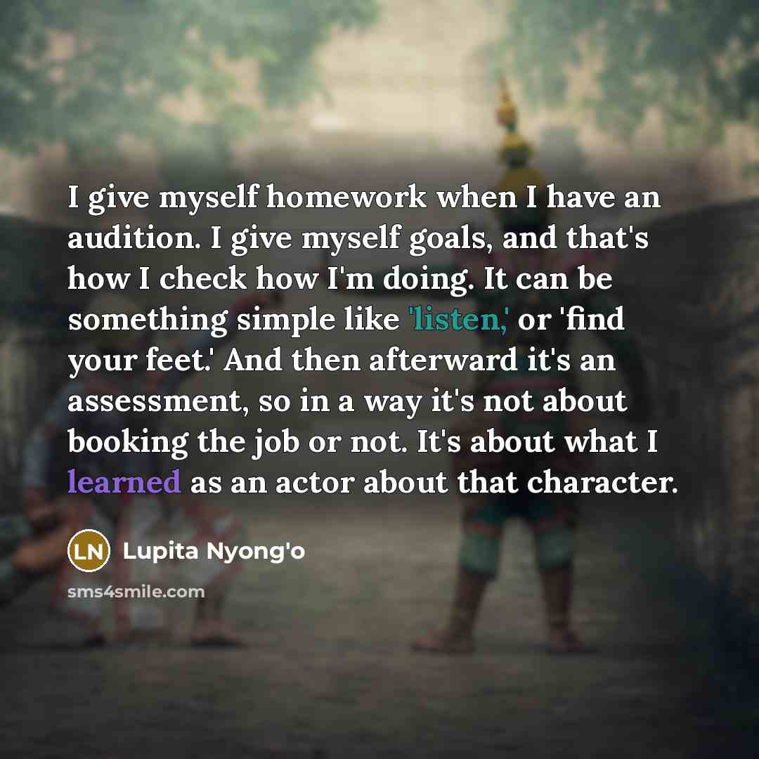 “I give myself homework when I have an audition. I…” quote by Lupita Nyong'o