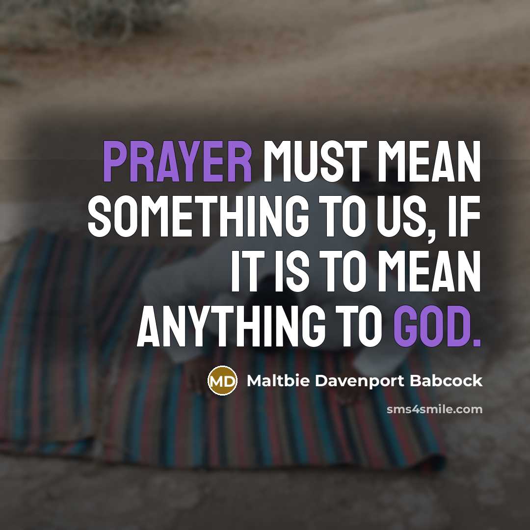 “Prayer must mean something to us, if it is to…” quote by Maltbie Davenport Babcock