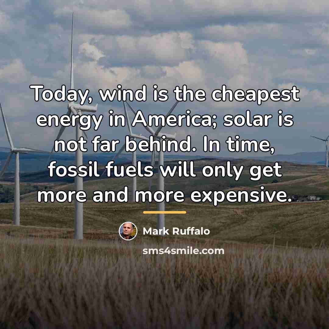 “Today, wind is the cheapest energy in America; solar is…” quote by Mark Ruffalo