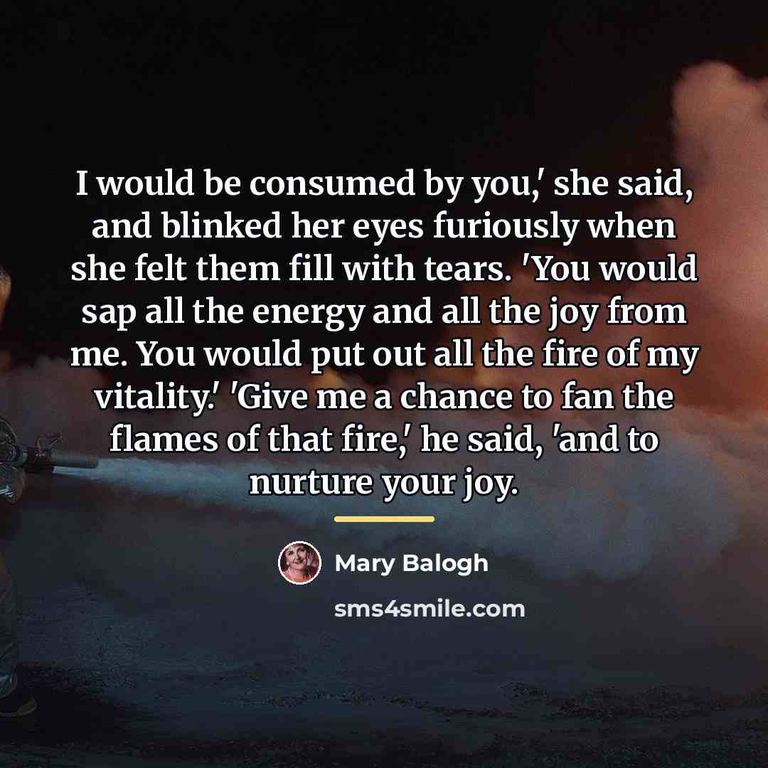 “I would be consumed by you,' she said, and blinked…” quote by Mary Balogh