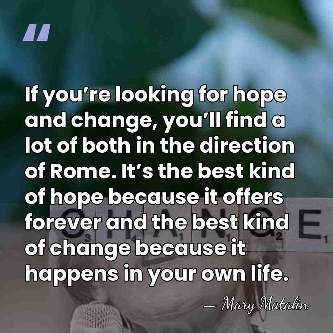 If you’re looking for hope and change, you’ll find a lot of&hellip; - Mary Matalin