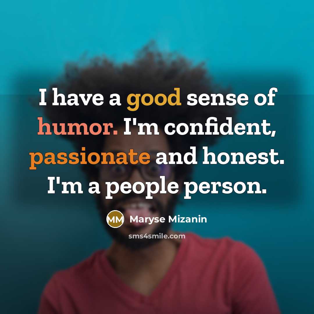“I have a good sense of humor. I'm confident, passionate and honest. I'm a people person.” quote by Maryse Mizanin