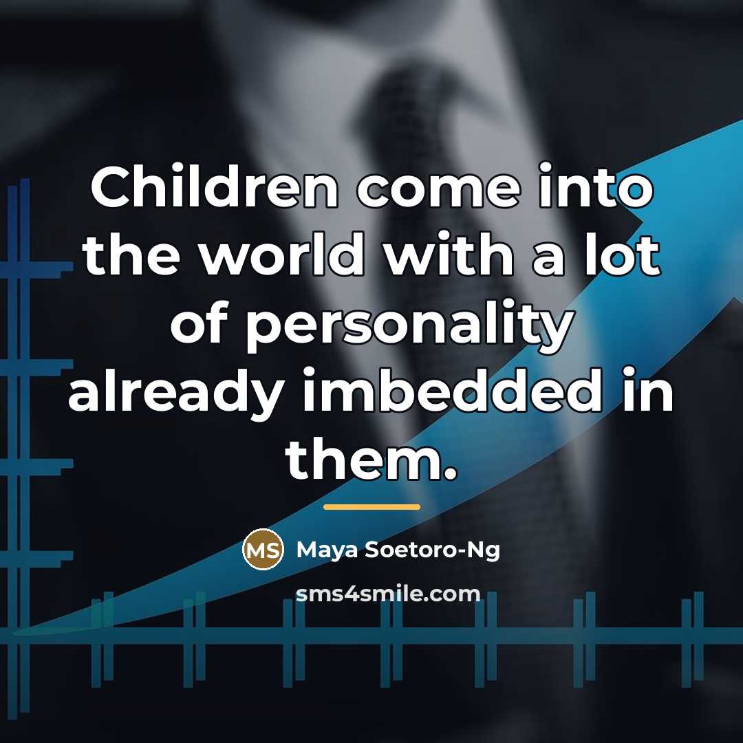“Children come into the world with a lot of personality…” quote by Maya Soetoro-Ng
