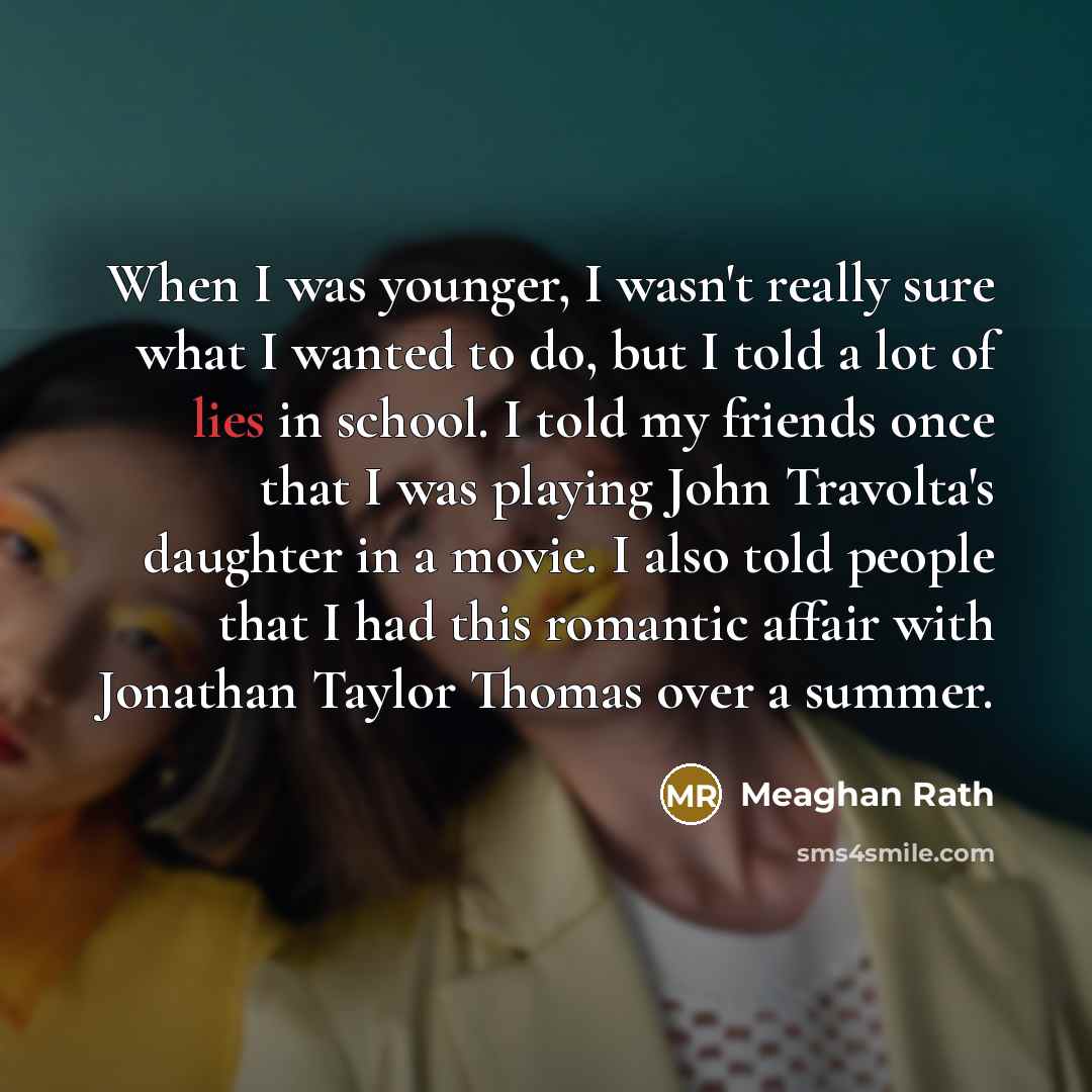 “When I was younger, I wasn't really sure what I…” quote by Meaghan Rath