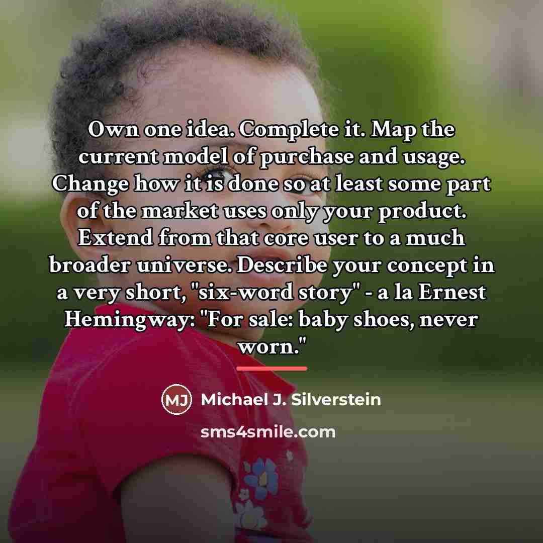 “Own one idea. Complete it. Map the current model of…” quote by Michael J. Silverstein
