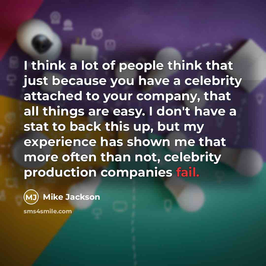 “I think a lot of people think that just because…” quote by Mike Jackson