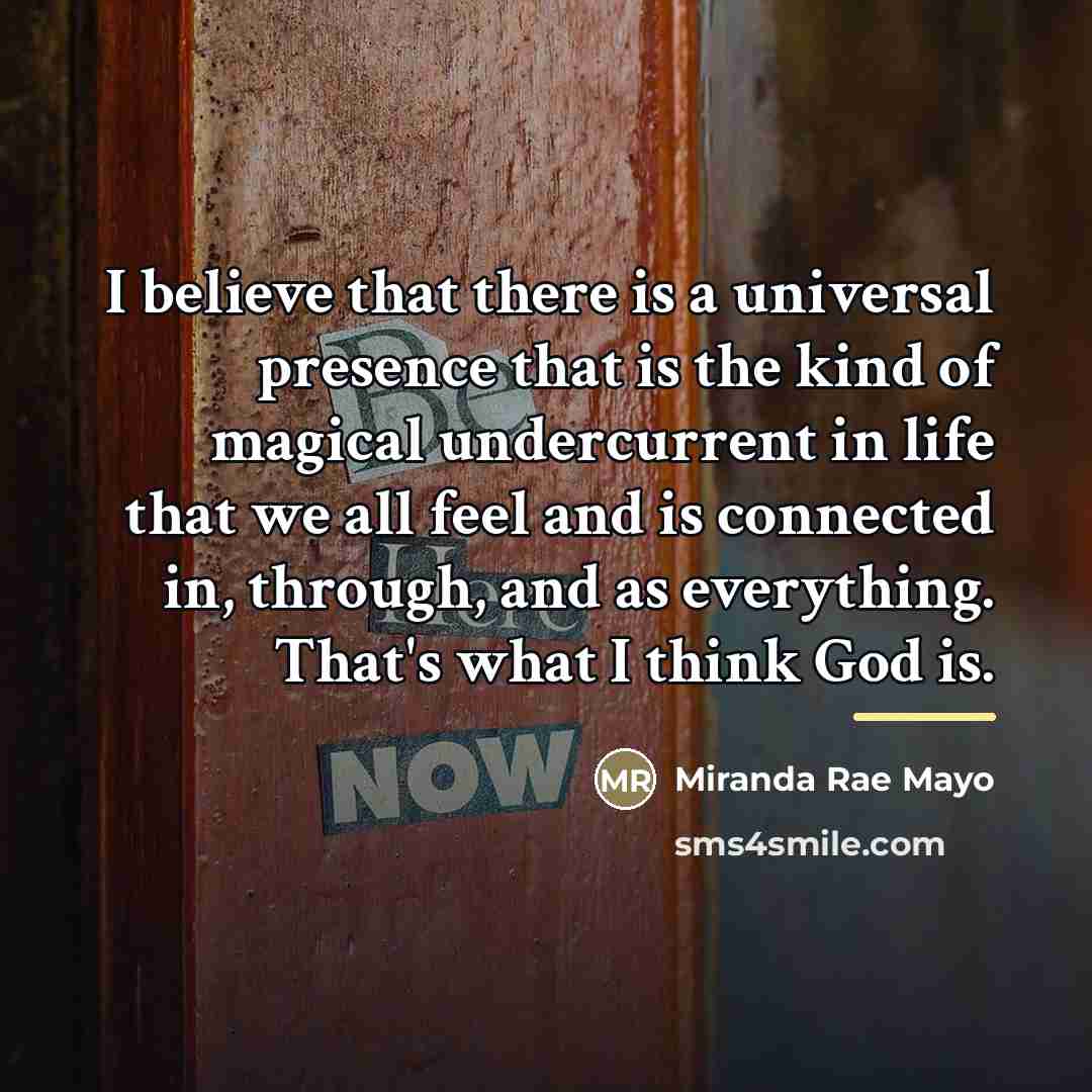 “I believe that there is a universal presence that is…” quote by Miranda Rae Mayo