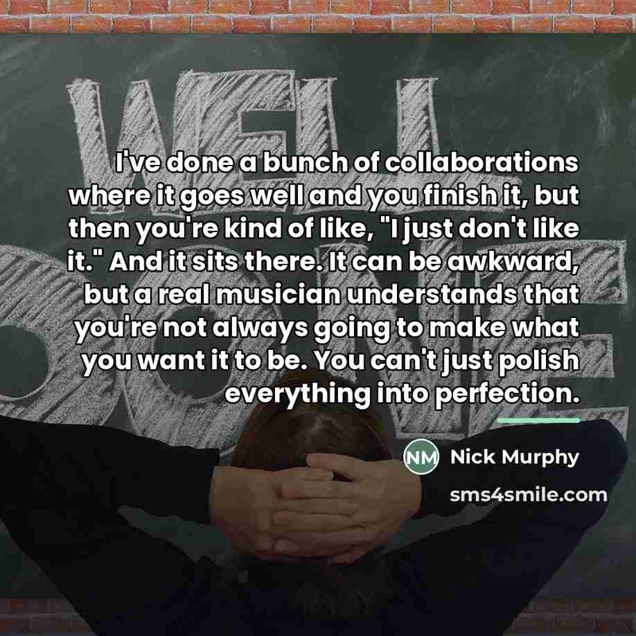 “I've done a bunch of collaborations where it goes well…” quote by Nick Murphy