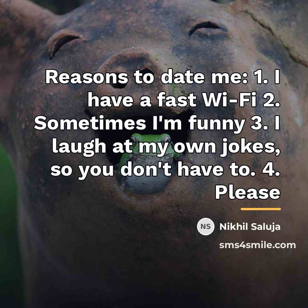 “Reasons to date me: 1. I have a fast Wi-Fi…” quote by Nikhil Saluja