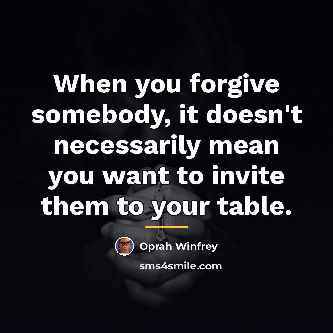 “When you forgive somebody, it doesn't necessarily mean you want…” quote by Oprah Winfrey